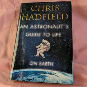 Chris Hadfield - An Astronaut's Guide to Life on Earth - Hardcover Book